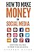 How To Make Money On Social...