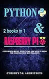 Coding: PYTHON & RASPBERRY PI: 2 BOOKS in 1 The Blueprint to Raspberry Pi 3 and Python Programming (CyberPunk Blueprint Series)