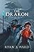 The Drakon by Ryan J Ward