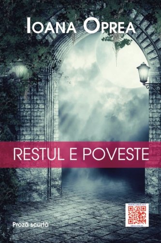 Restul E Poveste: Proza Scurta (Romanian Edition)