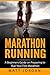 Marathon Running: A Beginners Guide on Preparing to Run Your First Marathon (Running for Beginners)