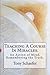 Teaching A Course In Miracles. by Tony Schaefer