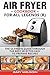 Air Fryer Cookbook For Legends: The Ultimate Guide Through Best Selected Quick And Easy To Prepare Recipes Delicious Addition To Your Everyday Life