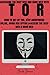 Tor: Accessing The Deep Web & Dark Web With Tor: How To Set Up Tor, Stay Anonymous Online, Avoid NSA Spying & Access The Deep Web & Dark Web (Tor, Tor ... Invisible, NSA Spying, Python Programming)