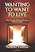 Wanting To Want To Live: Wh...
