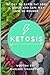 Ketosis: 30 Day to Rapid Fa...