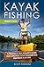 Kayak Fishing Made Easy: A ...