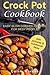 Crock Pot Cookbook: Easy Slow Cooker Recipes for Busy People