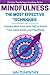 Mindfulness: The Most Effective Techniques: Connect With Your Inner Self To Reach Your Goals Easily and Peacefully (Down-to-Earth Spirituality for Everyday People)