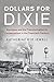 Dollars for Dixie: Business and the Transformation of Conservatism in the Twentieth Century (Cambridge Studies on the American South)