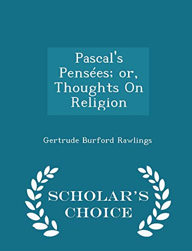 Pascal's Pensées; or, Thoughts On Religion - Scholar's Choice Edition