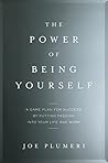 The Power of Being Yourself: A Game Plan for Success--by Putting Passion into Your Life and Work