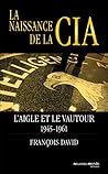 La naissance de la CIA (GRAND JEU) L'aigle et le vautour