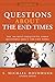 Questions about the End Times: The 100 Most Frequently Asked Questions about the End Times