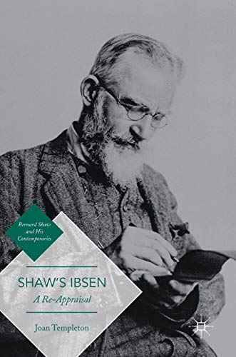 Shaw’s Ibsen: A Re-Appraisal (Bernard Shaw and His Contemporaries)
