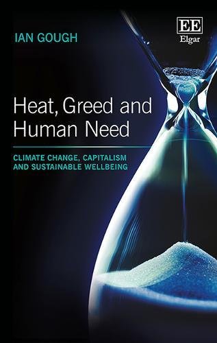 Heat, Greed and Human Need: Climate Change, Capitalism and Sustainable Wellbeing (Paperback)
