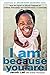 I Am Because You Are by Jacob Lief