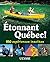Étonnant Québec! 150 expériences insolites