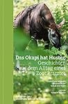 Das Okapi hat Husten: Geschichten aus dem Alltag eines Zootierartztes