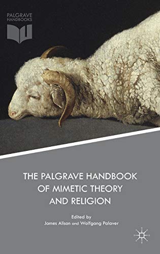 The Palgrave Handbook of Mimetic Theory and Religion (Hardcover)