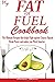 My Fat for Fuel Cookbook: T...