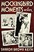 Mockingbird Moments: A Memoir