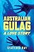 Australian Gulag by Stafford Ray