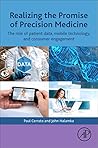 Realizing the Promise of Precision Medicine: The Role of Patient Data, Mobile Technology, and Consumer Engagement