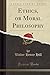 Ethics, or Moral Philosophy (Classic Reprint)