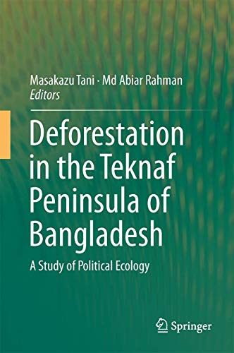 Deforestation in the Teknaf Peninsula of Bangladesh: A Study of Political Ecology (Hardcover)