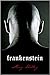 Frankenstein; or, The Modern Prometheus (1818 Edition)
