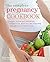 The Complete Pregnancy Cookbook by Fiona Wilcock