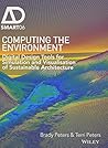 Computing the Environment: Digital Design Tools for Simulation and Visualisation of Sustainable Architecture (AD Smart)