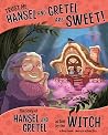 Trust Me, Hansel and Gretel Are Sweet! by Nancy Loewen