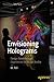 Envisioning Holograms: Desi...