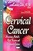 Cervical Cancer: Screening Methods, Risk Factors and Treatment Options (Cancer Etiology, Diagnosis and Treatments)