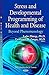 Stress & Developmental Programming of Health & Disease