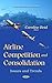 Airline Competition and Consolidation by Caroline Reid