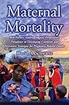 Maternal Mortality: Risk Factors, Anthropological Perspectives, Prevalence in Developing Countries and Preventive Strategies for Pregnancy-Related Deaths