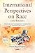 International Perspectives on Race and Racism: Historical and Contemporary Considerations in Education and Society (Social Issues, Justice and Status)