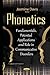 Phonetics: Fundamentals, Potential Applications and Role in Communicative Disorders (Languages and Linguistics)