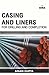 Casing and Liners for Drilling and Completion by Aman Gupta