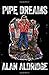 Pipe Dreams