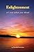 ENLIGHTENMENT: It's Not Wha...