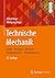 Technische Mechanik: Statik - Reibung - Dynamik - Festigkeitslehre - Fluidmechanik (German Edition)