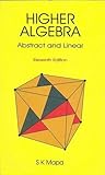 Higher Algebra: Abstract and Linear Higher Algebra: Abstract and Linear