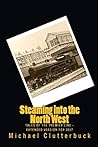Steaming into the North West by Michael Clutterbuck Steaming into the North West by Michael Clutterbuck