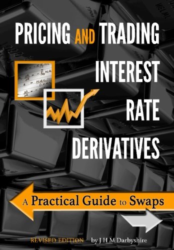 Pricing and Trading Interest Rate Derivatives: A Practical Guide to Swaps (Paperback)