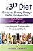 The 3D Diet: Dynamic Dining Design (Or The Sleep Apnea Diet) NOT a Diet a Plan for Life, Lose Weight, Get Healthy, Never Look Back
