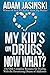 My Kid's on Drugs. Now What...